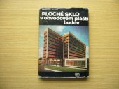 kniha Ploché sklo v obvodovém plášti budov Určeno [též] stud. odb. škol stavebních, SNTL 1975