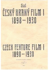kniha Český hraný film I. (1898 - 1930) Czech feature film I. (1898 - 1930), Národní filmový archiv 1995