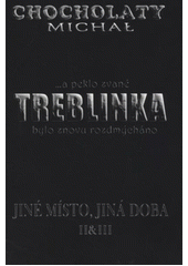 kniha Jiné místo, jiná doba. II & III, - Das unser Schicksal ist = To náš osud je. Ein Höllseher = Peklovidec, Michal Chocholatý 2006