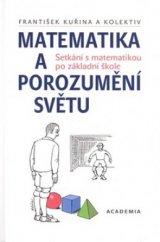 kniha Matematika a porozumění světu setkání s matematikou po základní škole, Academia 2009