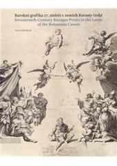 kniha Barokní grafika 17. století v zemích Koruny české [Národní galerie v Praze, Sbírka grafiky a kresby] = Seventeenth-century baroque prints in the lands of the Bohemian Crown : [National Gallery in Prague, Collection of Prints and Drawings], Národní galerie  2009