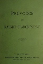 kniha Průvodce po radnici staroměstské, Král. hlav. město Praha 1893