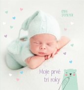 kniha Moje prvé tri roky Kniha spomienok, Slovart 2021