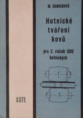 kniha Hutnické tváření kovů Učebnice pro 2. roč. stř. odb. učilišť hutnických, SNTL 1986