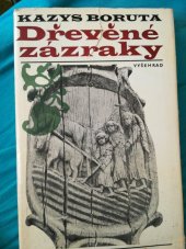 kniha Dřevěné zázraky [román o lid. řezbáři Vincovi Dovinovi], Vyšehrad 1978