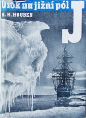kniha Útok na jižní pól Dobrodružství a hrdinství plavců k jižnímu pólu, Dělnické nakladatelství 1946
