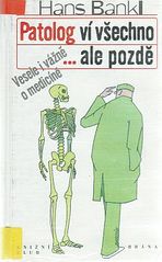 kniha Patolog ví všechno- ale pozdě vesele i vážně o medicíně, Brána 1999