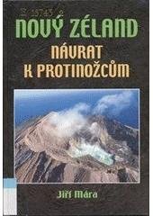 kniha Nový Zéland - návrat k protinožcům, J. Mára 2007