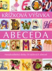 kniha Abeceda křížková výšivka : sbírka 50 stylových abeced, BB/art 2004