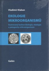 kniha Ekologie mikroorganismů ilustrovaný lexikon biologie, ekologie a patogenity mikroorganismů, Galén 2011