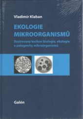 kniha Ekologie mikroorganismů ilustrovaný lexikon biologie, ekologie a patogenity mikroorganismů, Galén 2011