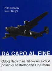 kniha Da capo al fine odboj Rady tří na Tišnovsku a osud posádky sestřeleného Liberátoru, Sursum 2002