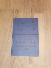 kniha Venuše jako budoucí kolonie země Atlantis, veliká říše, pohlcená Atlantickým oceánem ; Na ohnivém oceáně slunce ; Neviditelné obyvatelstvo nebes : populární astronomické přednášky, B. Kočí 1929