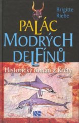 kniha Palác modrých delfínů historický román z Kréty, NS Svoboda 2002