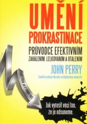 kniha Umění prokrastinace jak vyřešit věci tím, že je odsuneme, NOXI 2013