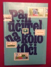 kniha Pan učitel na kolotoči příběh, v němž je pravda všechno kromě výmyslu : pro čtenáře od 9 let, Lidové nakladatelství 1987