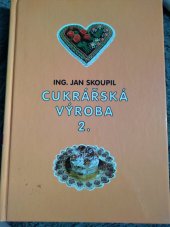 kniha Cukrářská výroba 2., Podnikatelský svaz pekařů a cukrářů v ČR 1997