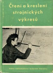 kniha Čtení a kreslení strojnických výkresů Určeno dělníkům a nižším techn. kádrům ... učeb. pomůcka v záv. školách práce našich strojírenských závodů, SNTL 1954