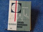 kniha Základy fyzikálně chemických metod Určeno laboratorním prac. v prům. chem., potrav., farmaceutickém a v jiných prům. odvětvích, v biologii a v lék. a stud. odb. škol uvedených oborů, SNTL 1963