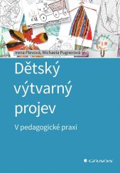 kniha Dětský výtvarný projev V pedagogické praxi, Grada 2022