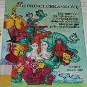 kniha O princi Čekankovi, jak putoval za princeznou, a o všelijakých dobrodružstvích, která se mu přitom přihodila, Volvox Globator 1993