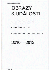 kniha Obrazy & události komentáře ke zdejší vizuální kultuře 2010-2012, Vysoká škola uměleckoprůmyslová 2012