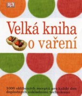 kniha Velká kniha o vaření [1000 oblíbených receptů pro každý den doplněných základními technikami], Fortuna 2011