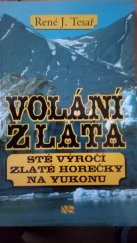 kniha Volání zlata sté výročí zlaté horečky na Yukonu, NS Svoboda 1999