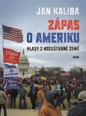 kniha Zápas o Ameriku Hlasy z rozeštvané země, Argo 2024