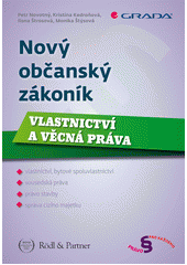 kniha Nový občanský zákoník Vlastnictví a věcná práva, Grada 2014
