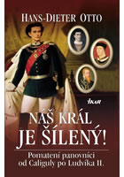 kniha Náš král je šílený! Pomatení panovníci od Caliguly po Ludvíka II., Euromedia 2016