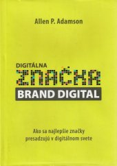 kniha Digitálna značka Ako sa najlepšie značky presadzujú v digitálnom svete, Eastone Books 2011