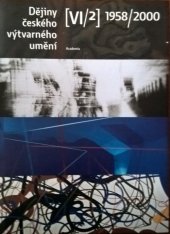 kniha Dějiny českého výtvarného umění 6. - sv. 2 - 1958-2000, Academia 2007