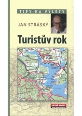 kniha Turistův rok v Česku 52 víkendových turistických tipů na výlet po Čechách, Moravě a Slezsku, Levné knihy 2008