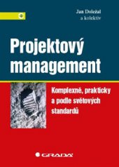 kniha Projektový management Komplexně, prakticky a podle světových standardů, Grada 2016