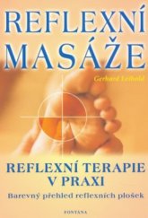 kniha Reflexní masáže správné úchopy - jednoduchá vysvětlení, přehledná znázornění, doplňující léčitelské postupy, Fontána 2003