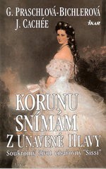 kniha Korunu snímám z unavené hlavy soukromý život císařovny "Sissi", Ikar 1996
