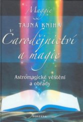 kniha Tajná kniha čadodějnictví [i.e. čarodějnictví] a magie astromagické věštění a obřady, Fontána 2010