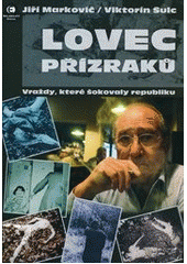 kniha Lovec přízraků vraždy, které šokovaly republiku, Epocha 2014