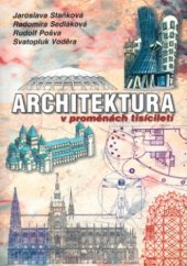 kniha Architektura v proměnách tisíciletí architektonická kompozice, dějiny stavebního umění od pravěku dodnes, lidová architektura, životní prostředí a památková péče, Sobotáles 2005