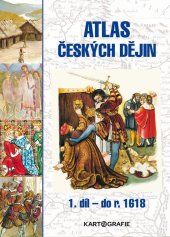 kniha Atlas českých dějin 1. díl do roku 1618, Kartografie Praha 2023