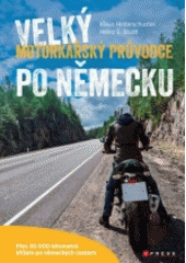 kniha Velký motorkářský průvodce po Německu  Přes 30 000 km po německých cestách , CPress 2018