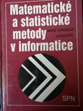 kniha Matematické a statistické metody v informatice celost. vysokošk. učebnice pro stud. obor věd. inf. a knihovnictví, SPN 1988