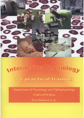 kniha Interactive physiology for practical training composed for the Faculty of Veterinary Medicine, UVPS Brno, University of Veterinary and Pharmaceutical Sciences 2008
