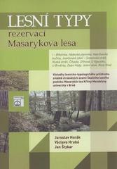 kniha Lesní typy rezervací Masarykova lesa I, - Březinka, Hádecká planinka, Habrůvecká bučina, Josefovské údolí - Slovenská stráň, Ruská stráň, Čihadlo, Dřínová, U výpustku, U Brněnky, Zadní hády, Jelení skok, Nový Hrad - výsledky lesnicko-typologického průzkumu zvláště chráněných území Školního lesního podniku Masarykův les Křtiny Mendelovy univerzity v Brně., Lesnická práce 2010