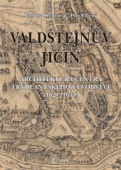 kniha Valdštejnův Jičín Architektura centra Frýdlantského vévodství (1621-1634), Agentura Pankrác 2024