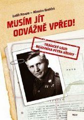 kniha Musím jít odvážně vpřed! Tragický osud bojovníka Petra Křivky, Host 2019