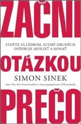 kniha Začni otázkou prečo Staňte sa lídrom, ktorý druhých inšpiruje myslieť a konať, Porta libri 2018