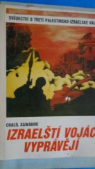 kniha Izraelští vojáci vyprávějí přehled  , Účelová publikace diplomatické mise Organizace pro osvobození Palestiny v ČSSR  1956