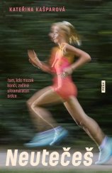 kniha Neutečeš Tam, kde mozek končí, začíná ultramaraton srdce, Práh 2025